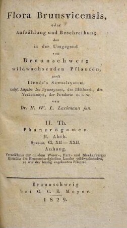 Flora Brunsvicensis, oder Aufzählung und Beschreibung der in der Umgegend von Braunschweig wildwachsenden Pflanzen. 2,2, Phanerogamen ; 2. Abth.