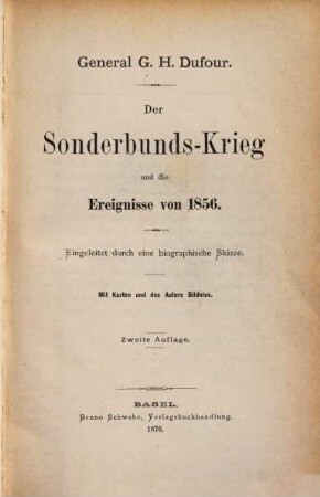 Der Sonderbunds-Krieg und die Ereignisse von 1856 : eingeleitet durch eine biographische Skizze