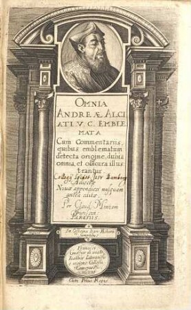 Omnia Andreae Alciati V. C. emblemata cum commentariis, quibus emblematum detecta origine, dubia omnia, et obscura illustrantur