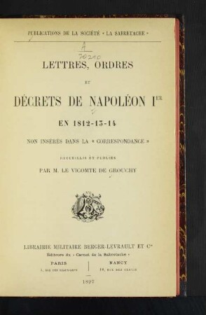 Lettres, ordres et decrets de Napoleon Ier en 1812-13-14 non insérés dans la *Correspondance*