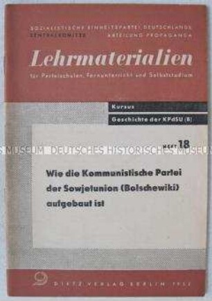 Lehrbrief der SED über den Aufbau der KPdSU (Lehrmaterialien für Parteischulen, Fernunterricht und Selbststudium, Heft 18; Kursus "Geschichte der KPdSU(B)")