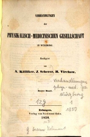Verhandlungen der Physikalisch-Medizinischen Gesellschaft zu Würzburg. 1. 1850