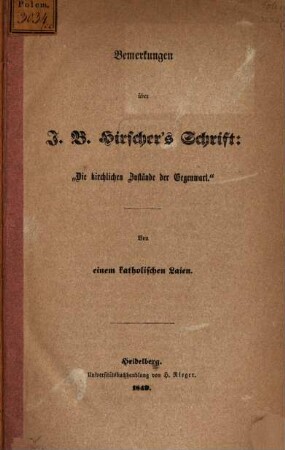 Bemerkungen über J. B. Hirscher's Schrift: "Die kirchlichen Zustände der Gegenwart"
