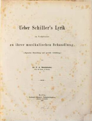 Ueber Schillers Lyrik im Verhältnisse zu ihrer musikalischen Behandlung : allgemeine Betrachtung und specielle Aufzählung