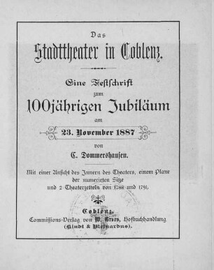 Das Stadttheater in Coblenz : eine Festschrift zum 100jährigen Jubiläum am 23. November 1887