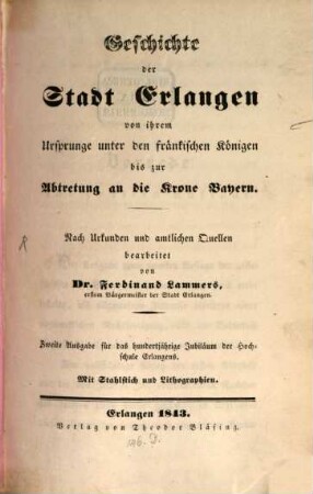Geschichte der Stadt Erlangen von ihrem Ursprunge unter den fränkischen Königen bis zur Abtretung an die Krone Bayern