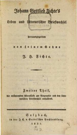 Johann Gottlieb Fichte's Leben und litterarischer Briefwechsel. 2, Die erläuternden Aktenstücke zur Biographie und den litterarischen Briefwechsel enthaltend