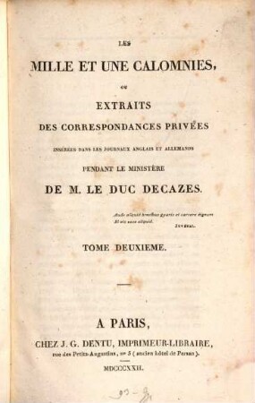 Les mille et une Calomnies, ou extraits des correspondances privées insérées dans les journaux anglais et allemands pendant le ministère de M. le Duc Decazes, 2