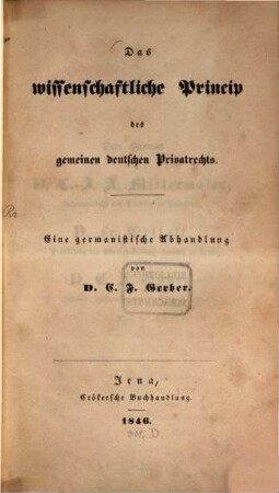Das wissenschaftliche Princip des gemeinen deutschen Privatrechts : eine germanistische Abhandlung