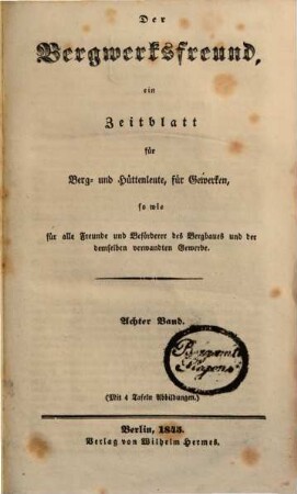 Der Bergwerksfreund : ein Zeitblatt für Berg- und Hüttenleute, für Gewerken, sowie für alle Freunde und Beförderer des Bergbaues und der demselben verwandten Gewerbe, 8. 1845
