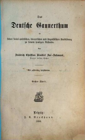 Das deutsche Gaunerthum in seiner social-politischen, literarischen und linguistischen Ausbildung zu seinem heutigen Bestande : mit zahlreichen Holzschnitten. 1. Teil