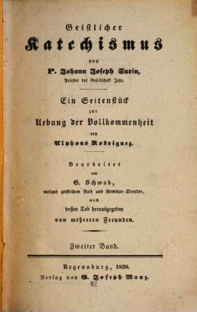Geistlicher Katechismus : ein Seitenstück zur Uebung der Vollkommenheit von Alphons Rodriguez, 2