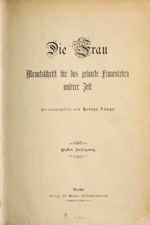 Die Frau : Monatsschrift für das gesamte Frauenleben unserer Zeit ; Organ des Bundes Deutscher Frauenvereine. 1. 1893/94