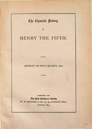 The chronicle history of Henry the Fifth : reprint of first quarto, 1600