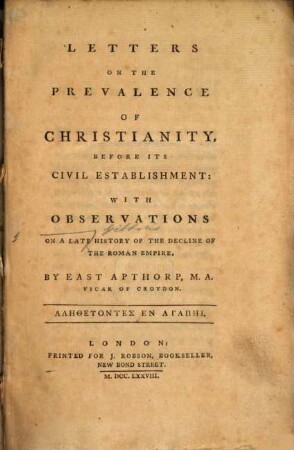 Letters on the Prevalence of Christianity, before its civil Establishement : with Observations on a late history of the Decline of the Roman Empire