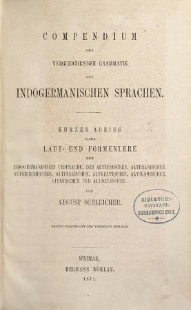 Compendium der vergleichenden Grammatik der indogermanischen Sprachen : kurzer Abriss einer Laut- und Formenlehre der indogermanischen Ursprache, des Altindischen, Alteranischen, Altgriechischen, Altitalischen, Altkeltischen, Altslawischen, Litauischen und Altdeutschen
