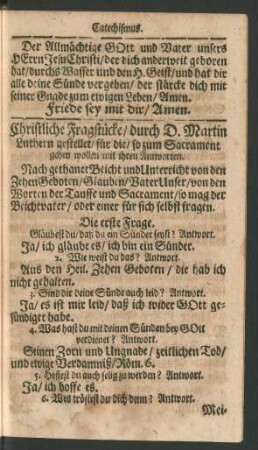 Christliche Fragstücke/ durch D. Martin Luthern gestellet/ für die/ so zum Sacrament gehen wollen mit ihren Antworten.