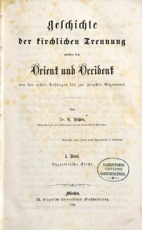 Geschichte der kirchlichen Trennung zwischen dem Orient und Occident von den ersten Anfängen bis zur jüngsten Gegenwart, 1. Byzantinische Kirche