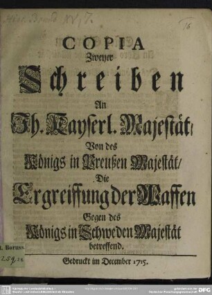 Copia Zweyer Schreiben An Ih. Kayserl. Majestät, Von des Königs in Preußen Majestät, Die Ergreiffung der Waffen Gegen des Königs in Schweden Majestät betreffend