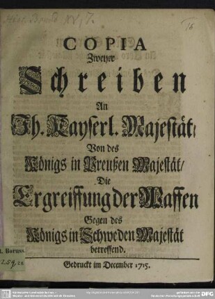 Copia Zweyer Schreiben An Ih. Kayserl. Majestät, Von des Königs in Preußen Majestät, Die Ergreiffung der Waffen Gegen des Königs in Schweden Majestät betreffend