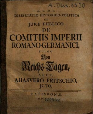 Dissertatio Historico-Politica Ex Iure Publico De Comitiis Imperii Romano-Germanici, Vulgo Von Reichs-Tägen
