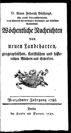 14: Wöchentliche Nachrichten von neuen Landcharten, geographischen, statistischen und historischen Büchern und Sachen