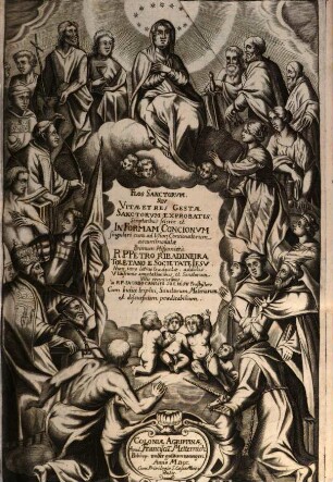 Flos Sanctorvm, Sev Vitae Et Res Gestae Sanctorvm Exprobatis : Scriptoribus selectae et In Formam Concionvm singulari cura ad Vsum Concionatorum accommodatae ; Cum Indice triplici ; Sanctorum, Materiarum et discursuum praedicabilium, [1]