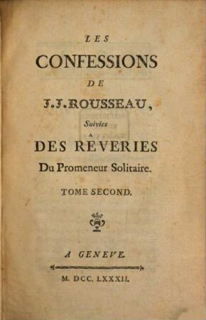 Les confessions de J. J. Rousseau : Suivies Des Rêveries Du Promeneur Solitaire, 2