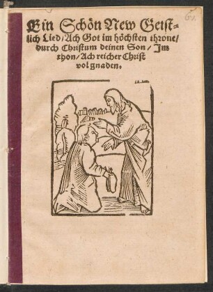 Ein Schœn New Geist=||lich Lied/ Ach Got im hœchsten throne/|| durch Christum deinen Son/ Jm || thon/ Ach reicher Christ || vol gnaden.||