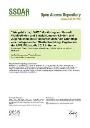"Wie geht's dir, UWE?" Monitoring von Umwelt, Wohlbefinden und Entwicklung von Kindern und Jugendlichen im Sekundarschulalter als Grundlage einer integrierenden Stadtentwicklung: Ergebnisse der UWE-Pilotstudie 2017 in Herne