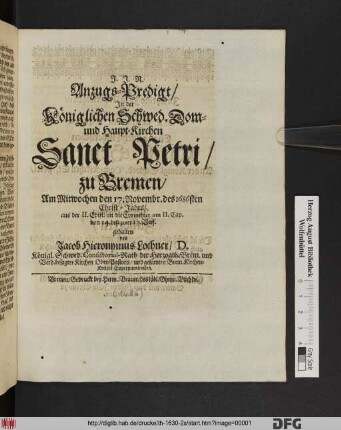 Anzugs-Predigt/ In der Königlichen Schwed. Dom- und Haupt-Kirchen Sanct Petri/ zu Bremen : Am Mitwochen den 17. Novembr. des 1686sten Christ-Jahrs/ aus der II. Epist. an die Corinthier am II. Cap. von 14. biß zum 17. Vers.