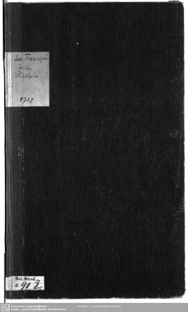 Le triomphe de la Richesse - Mscr.Dresd.e.91.z : Comedie en Musique, et ornée de Ballets pour célébrer la Feste de Son Altesse Royale, et Electorale Madame la Princesse Royale de Pologne et Electorale de Saxe, A Dresde ce 8me Xbre 1727