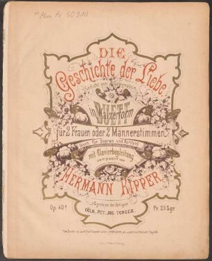 Die Geschichte der Liebe : Duett in Walzerform für 2 Frauen- oder 2 Männerstimmen (auch für Sopran und Bariton) mit Clavierbegleitung : op. 40a