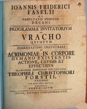 Ioannis Friderici Faselii ... Programma invitatorium de uracho, V.. Dissertationi inaugurali de acrimoniae in corpore humano existentis actione, caussis et effectibus ... Theophili Christophori Forstii ... praemissum