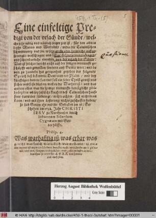Eine einfeltige Predigt von der vrsach der Sünde : welche sehr nötig vnd nützlich jtziger zeit ist/ für den albern leyhe Manns vnd Weibsbild/ wider die Caluinische schwermerey vnd jre/ es sein grobe oder heimliche außgesprengte/ verschlagne/ vnd listige disputationes, fragen/ vnd scheinbarliche einreden ...