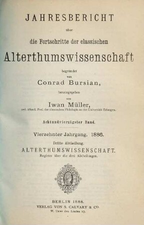 Jahresbericht über die Fortschritte der klassischen Altertumswissenschaft. 48. 1886 = Jg. 14