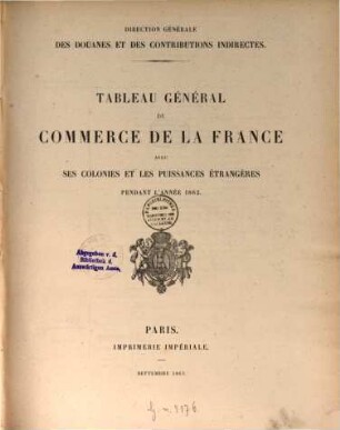 Tableau général du commerce de la France avec ses colonies et les puissances étrangéres : pendant l'année .... 1862