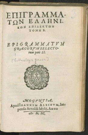 2 (1599): Epigrammatum graecorum selectorum P. ... Anthologia Graeca Epigrammata Graeca, selecta