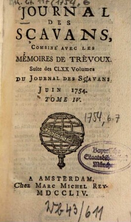 Journal des sçavans combiné avec les Mémoires de Trévoux : suite des 170 vol. du Journal des sçavans. 1754, [6]. Juin = T. 4