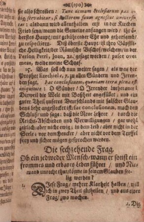 Die sechzehende Frag. Ob ein jedweder Mensch/ wann er sonst ein frommes und erbares Leben führet/ und Niemand unrecht thut/ könne in seinem Glauben seelig werden?