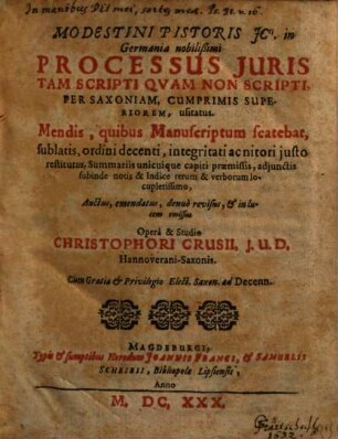 Modestini Pistoris processus iuris tam scripti quam non scripti per Saxoniam, cumprimis superiorem usitatus : mendis, quibus manuscriptum scatebat sublatis ...