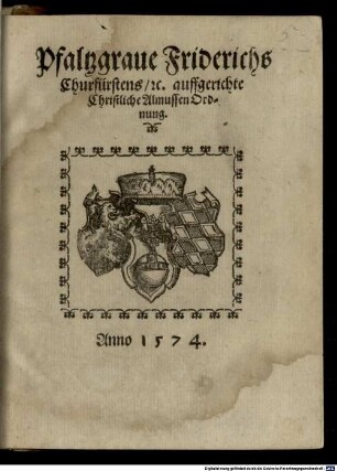 Pfaltzgraue Friderichs Churfürstens, [et]c. auffgerichte Christliche Almussen Ordnung