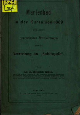 Marienbad in der Kursaison 1869 nebst einigen casuistischen Mittheitungen über die Verwerthung der "Rudolfsquelle"