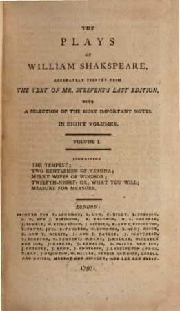 The Plays Of William Shakspeare : Accurately Printed From The Text Of Mr. Steevens's Last Edition. With A Selection Of The Most Important Notes. In Eight Volumes, 1. The Tempest; Two Gentlemen Of Verona; Merry Wives Of Windsor; Twelfth-Night: Or, What You Will; Measure For Measure