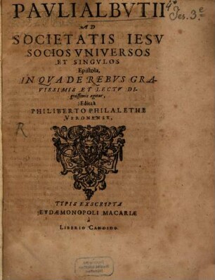 Pauli Albutii Ad Societas Iesu socios universos et singulos epistola, in qua de rebus gravissimis et lectu dignissimis agitur