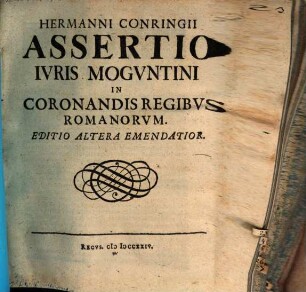 Hermanni Conringii Assertio Ivris Mogvntini In Coronandis Regibvs Romanorvm