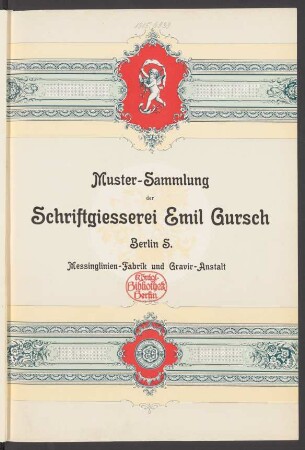 Muster-Sammlung der Schriftgiesserei Emil Gursch, Berlin S., Messinglinien-Fabrik und Gravir-Anstalt
