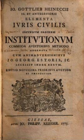 Io. Gottlieb Heineccii IC. Et Antecessoris Elementa Ivris Civilis Secvndvm Ordinem Institvtionvm : Commoda Avditoribvs Methodo Adornata