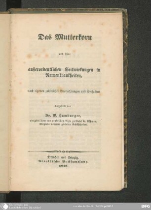 Das Mutterkorn und seine außerordentlichen Heilwirkungen in Nervenkrankheiten, nach einigen zahlreichen Beobachtungen und Versuchen
