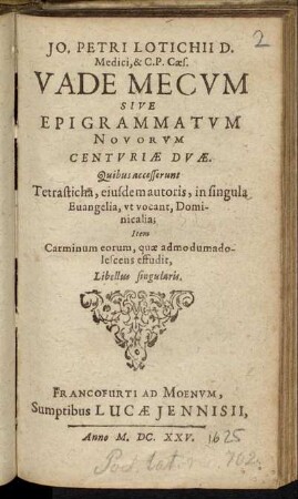 Jo. Petri Lotichii D. Medici ... Vade Mecum Sive Epigrammatum Novorum Centuriae Duae
